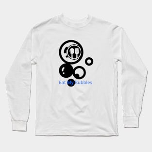 Eat My Bubbles Long Sleeve T-Shirt